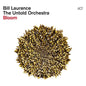 Bloom - Bill Laurance & The Untold Orchestra [VINYL]