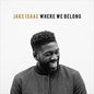 WHERE WE BELONG - JAKE ISAAC [VINYL]