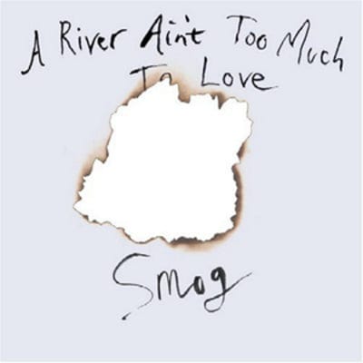 A River Ain't Too Much to Love - Smog [VINYL]