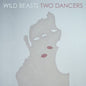 Two Dancers - Wild Beasts [VINYL]