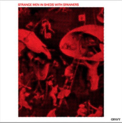 Strange Men in Sheds With Spanners - Strange Men In Sheds With Spanners [VINYL]