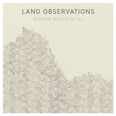 Roman Roads IV-XI - Land Observations [VINYL]