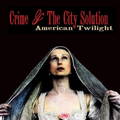 American Twilight - Crime and the City Solution [VINYL]