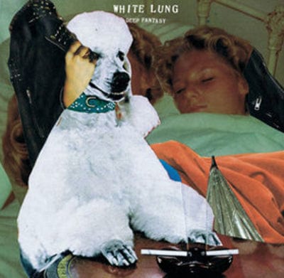Deep Fantasy - White Lung [VINYL]