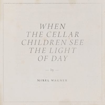 When the Cellar Children See the Light of Day - Mirel Wagner [VINYL]