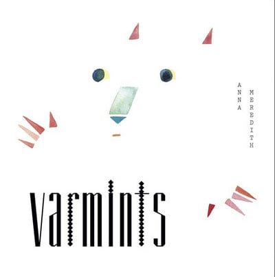 Varmints:   - Anna Meredith [VINYL]