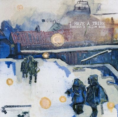Beneath a Yellow Moon - I Have a Tribe [VINYL]