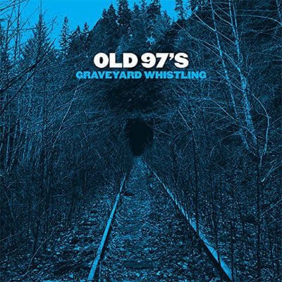 Graveyard Whistling:   - Old 97's [VINYL]