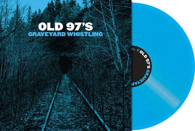 Graveyard Whistling:   - Old 97's [VINYL]