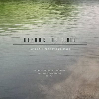 Before the Flood:   - Trent Reznor & Atticus Ross/Gustavo Santaolalla/Mogwai [VINYL]