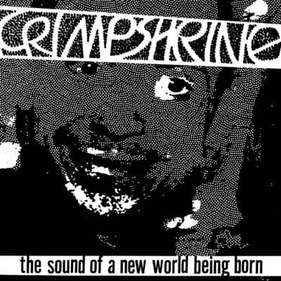 The Sound of a New World Being Born - Crimpshrine [VINYL]