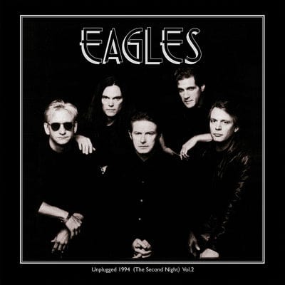 Unplugged 1994: The Second Night- Volume 2 - The Eagles [VINYL]