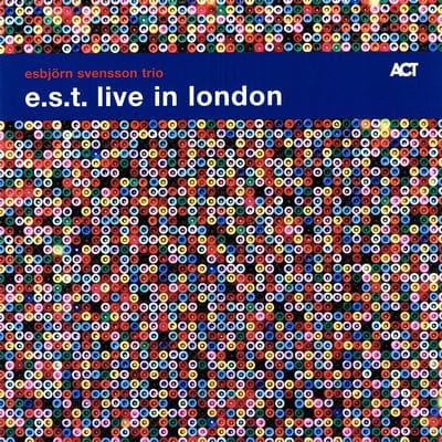 E.s.t. Live in London:   - Esbjorn Svensson Trio [VINYL]