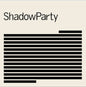 ShadowParty:   - ShadowParty [VINYL]