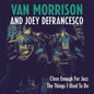Close Enough for Jazz/The Things I Used to Do (RSD 2018) - Van Morrison and Joey DeFrancesco [7" VINYL]