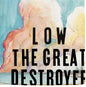 The Great Destroyer - Low [VINYL]