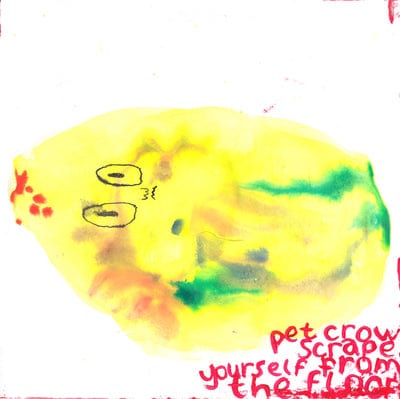 Scrape Yourself Off the Floor:   - Pet Crow [VINYL]