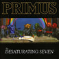 The Desaturating Seven:   - Primus [VINYL]