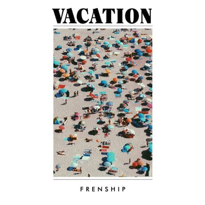 Vacation:   - Frenship [VINYL]