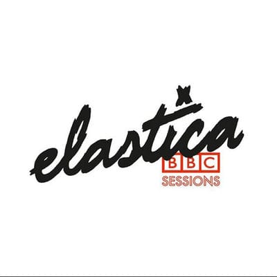 BBC Sessions:   - Elastica [VINYL]
