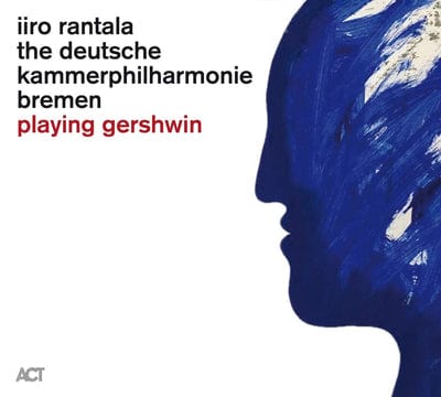 Playing Gershwin:   - Iiro Rantala/Deutsche Kammerphilharmonie Bremen [VINYL]