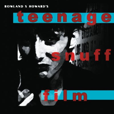 Teenage Snuff Film:   - Rowland S. Howard [VINYL]