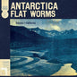 Antarctica:   - Flat Worms [VINYL]