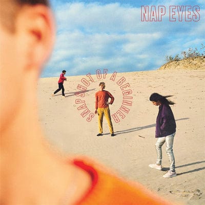Snapshot of a Beginner:   - Nap Eyes [VINYL]