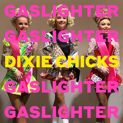 Gaslighter - Dixie Chicks [Colour Vinyl]