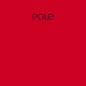 2 - Red Vinyl (LRS20):   - Pole [VINYL Limited Edition]