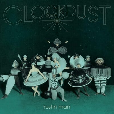 Clockdust:   - Rustin Man [VINYL]
