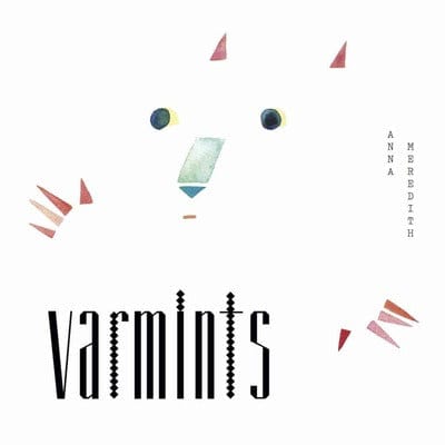 Varmints:   - Anna Meredith [VINYL]