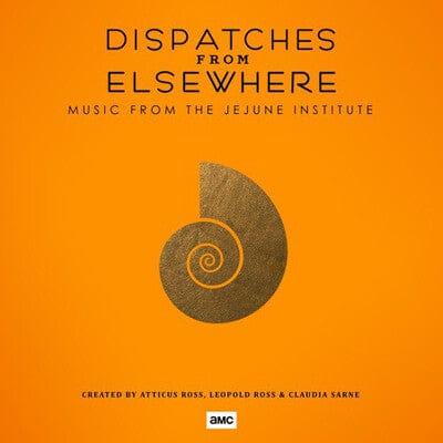 Dispatches from Elsewhere: Music from the JeJune Institute - Atticus Ross, Claudia Sarne & Leopold Ross [VINYL]