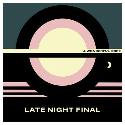 A Wonderful Hope:   - Late Night Final [VINYL]