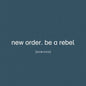 Be a Rebel Remixed:   - New Order [VINYL Limited Edition]