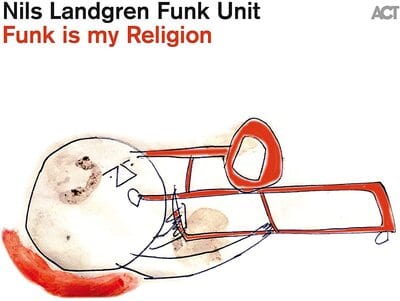Funk Is My Religion:   - Nils Landgren Funk Unit [VINYL]