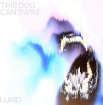 This Dog Can Swim - Lukid [VINYL]