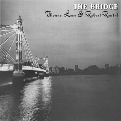 The Bridge - Thomas Leer & Robert Rental [VINYL Limited Edition]
