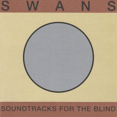 Soundtracks for the Blind:   - Swans [VINYL]