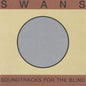Soundtracks for the Blind:   - Swans [VINYL]