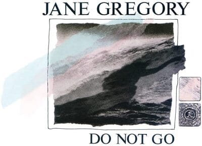 Do Not Go - Jane Gregory [VINYL Limited Edition]
