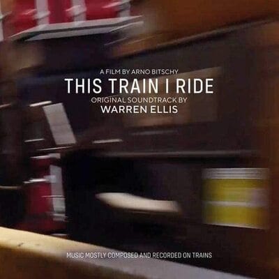 This Train I Ride:   - Warren Ellis [VINYL]