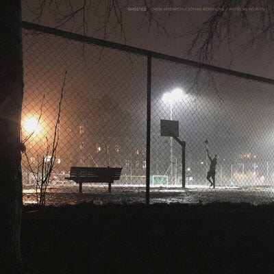 Ghosted:   - Oren Ambarchi/Johan Berthling/Andreas Werliin [VINYL]