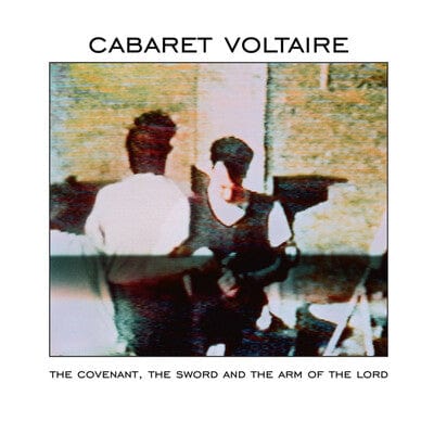 The Covenant, the Sword and the Arm of the Lord - Cabaret Voltaire [VINYL Limited Edition]
