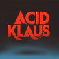 Step On My Travelator: The Imagined Career Trajectory of Superstar DJ & Dance Pop... - Acid Klaus [VINYL Limited Edition]