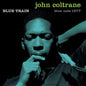 Blue Train (2022 Release):   - John Coltrane [VINYL]