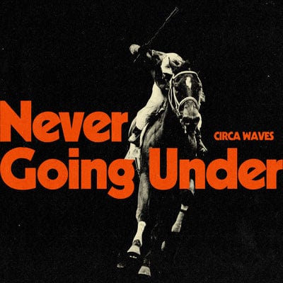 Never Going Under: (Limited Edition) - Circa Waves [Colour Vinyl]