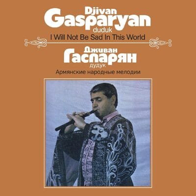 I Will Not Be Sad in This World - Djivan Gasparyan [VINYL]