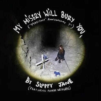 My Misery Will Bury You ("Madison" Anniversary 7"):   - Sloppy Jane feat. Phoebe Bridgers [VINYL]