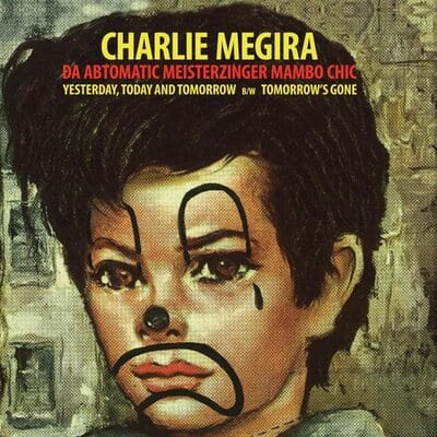 Yesterday, Today, and Tomorrow/Tomorrow's Gone - Charlie Megira [VINYL]